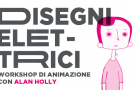 Disegni elettrici, a Milano un workshop di animazione con Alan Holly