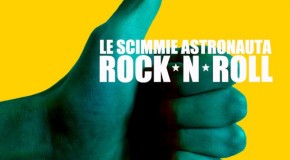 Musica, Le Scimmie Astronauta e la loro “Rock’n’Roll”