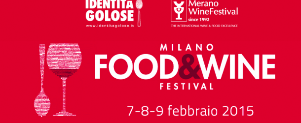 Torna MILANO FOOD&WINE FESTIVAL: 3 giorni all’insegna del gusto e della qualità
