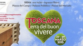 Siena, dal 27 al 29 marzo il Buon vivere Toscano