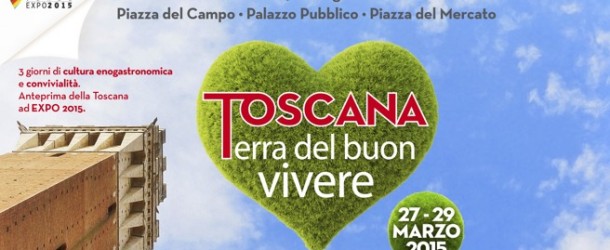 Siena, dal 27 al 29 marzo il Buon vivere Toscano
