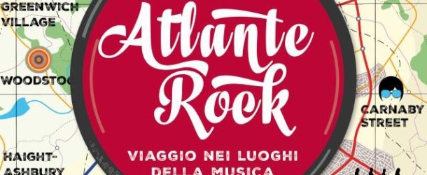 Atlante Rock, un libro che racconta di viaggi e musica